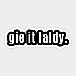 Gie it Laldy - Give it some Gusto in Scotland Sticker